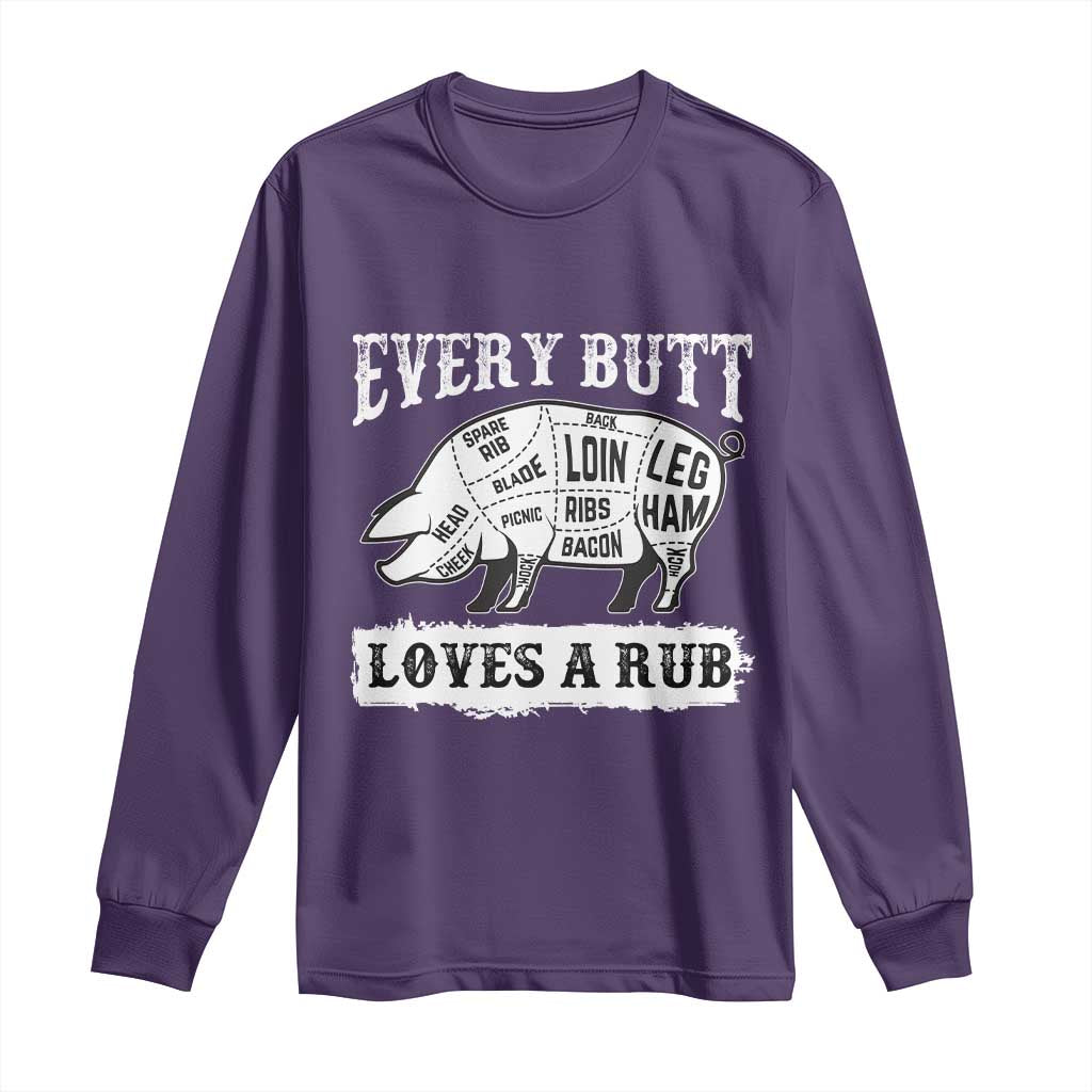 Funny BBQ Grilling Every Butt Loves A Rub Long Sleeve Shirt Barbecue Grill Father's Day