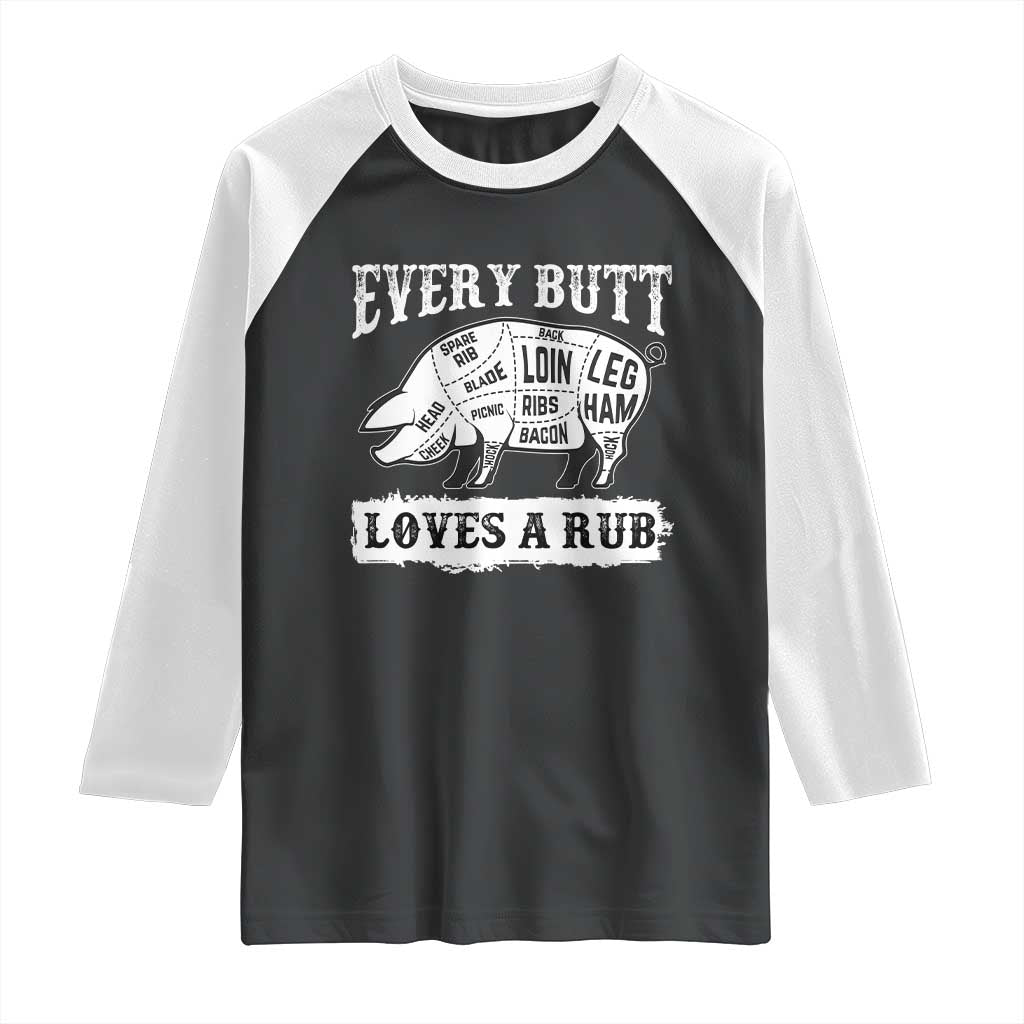 Funny BBQ Grilling Every Butt Loves A Rub Raglan Shirt Barbecue Grill Father's Day