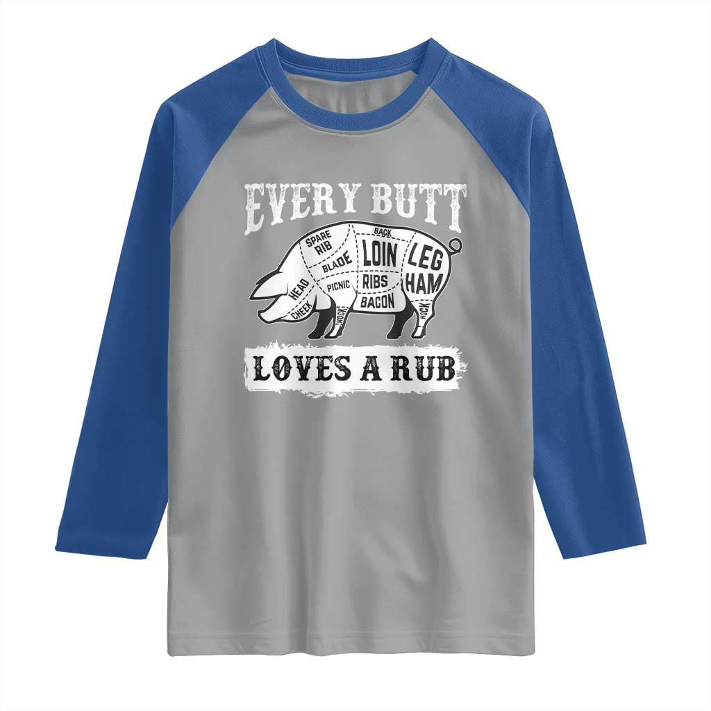 Funny BBQ Grilling Every Butt Loves A Rub Raglan Shirt Barbecue Grill Father's Day