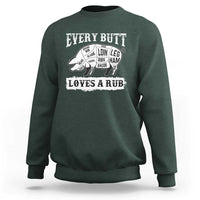 Funny BBQ Grilling Every Butt Loves A Rub Sweatshirt Barbecue Grill Father's Day