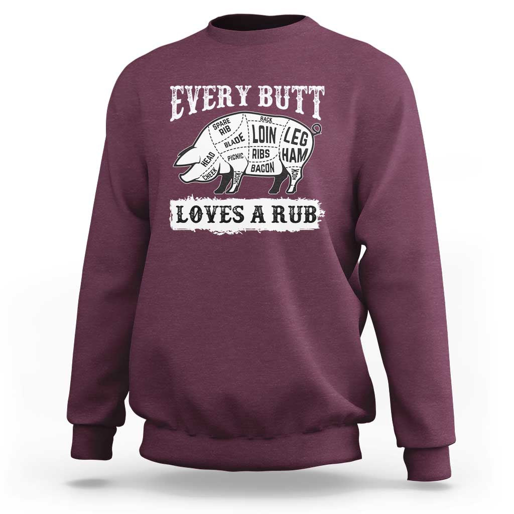 Funny BBQ Grilling Every Butt Loves A Rub Sweatshirt Barbecue Grill Father's Day