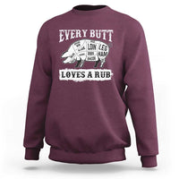 Funny BBQ Grilling Every Butt Loves A Rub Sweatshirt Barbecue Grill Father's Day