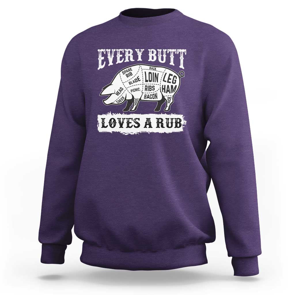 Funny BBQ Grilling Every Butt Loves A Rub Sweatshirt Barbecue Grill Father's Day