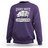 Funny BBQ Grilling Every Butt Loves A Rub Sweatshirt Barbecue Grill Father's Day