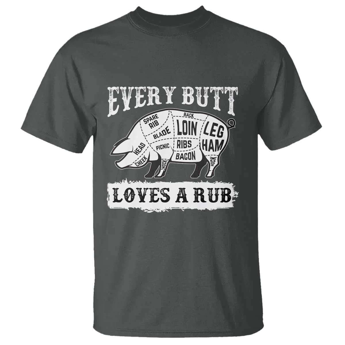 Funny BBQ Grilling Every Butt Loves A Rub T Shirt Barbecue Grill Father's Day - Wonder Print Shop