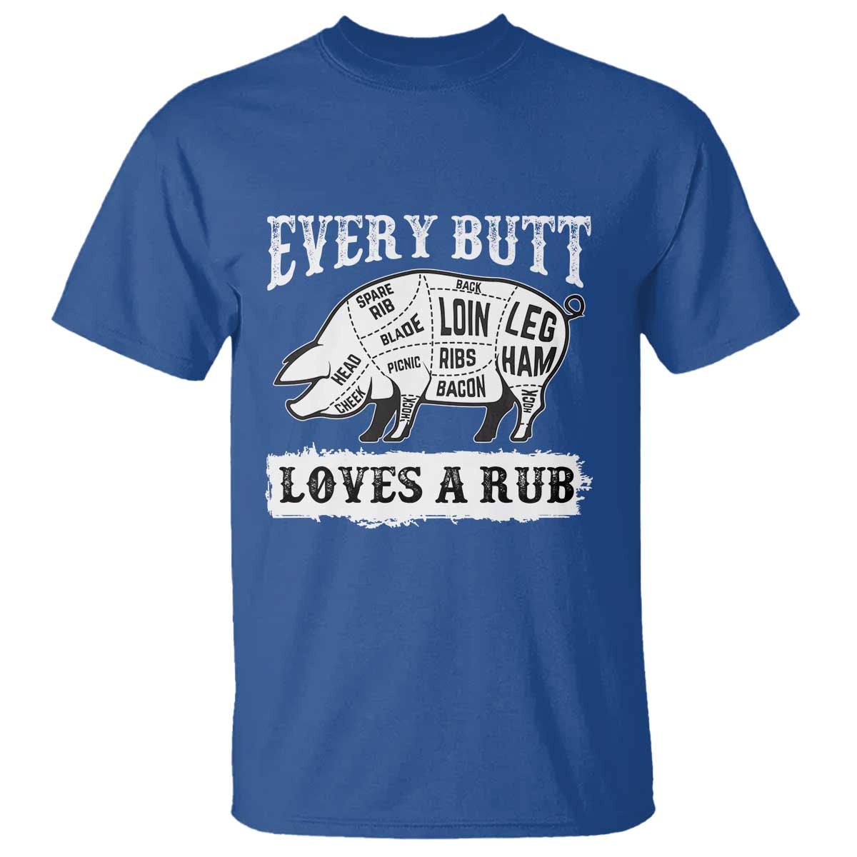 Funny BBQ Grilling Every Butt Loves A Rub T Shirt Barbecue Grill Father's Day - Wonder Print Shop