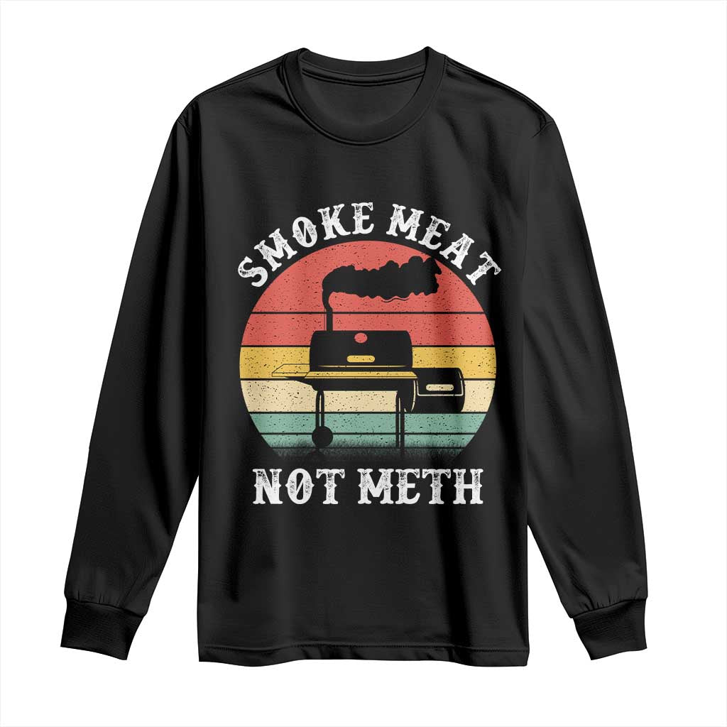 Funny Smoke Meat Not Meth Long Sleeve Shirt Retro Vintage Grilling BBQ
