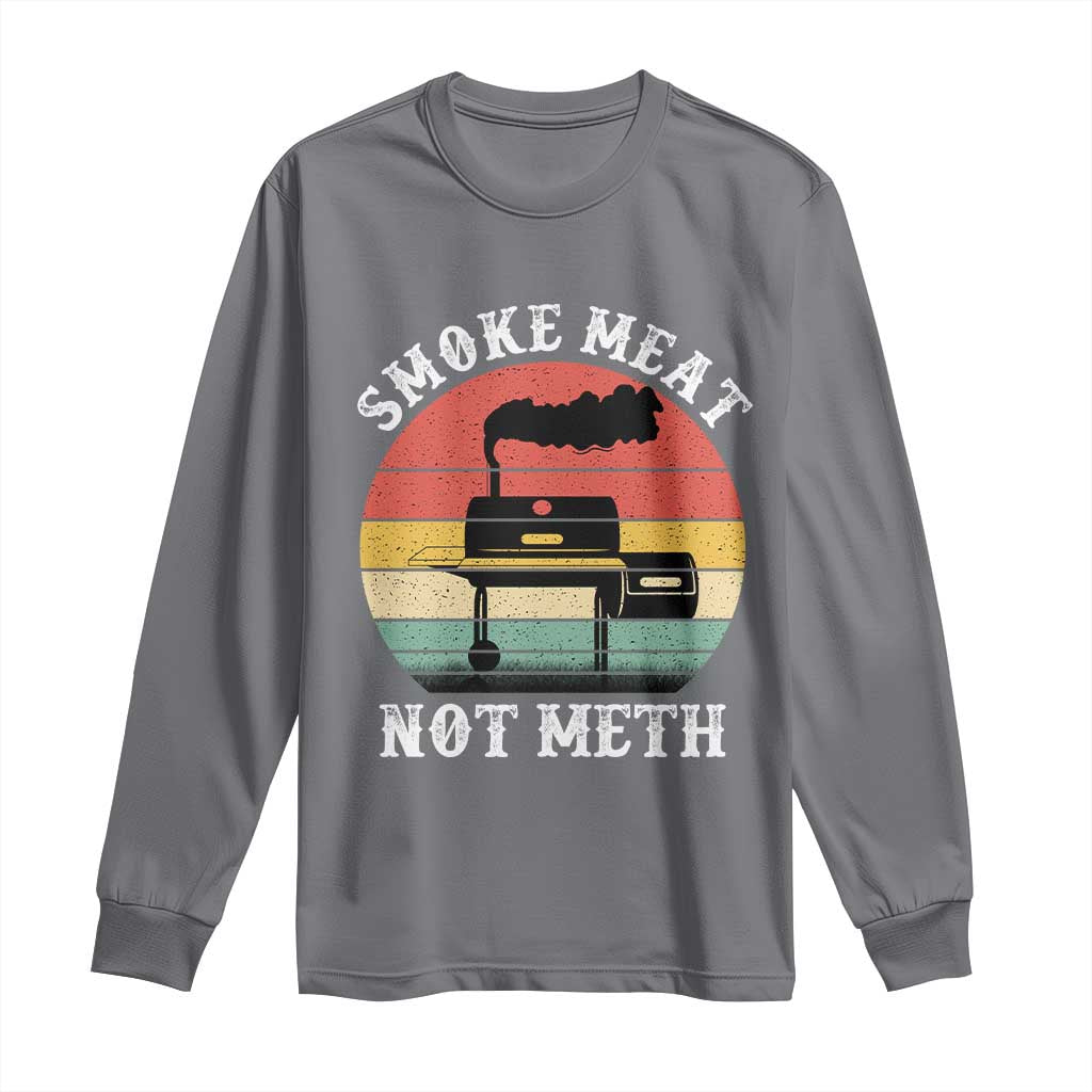 Funny Smoke Meat Not Meth Long Sleeve Shirt Retro Vintage Grilling BBQ