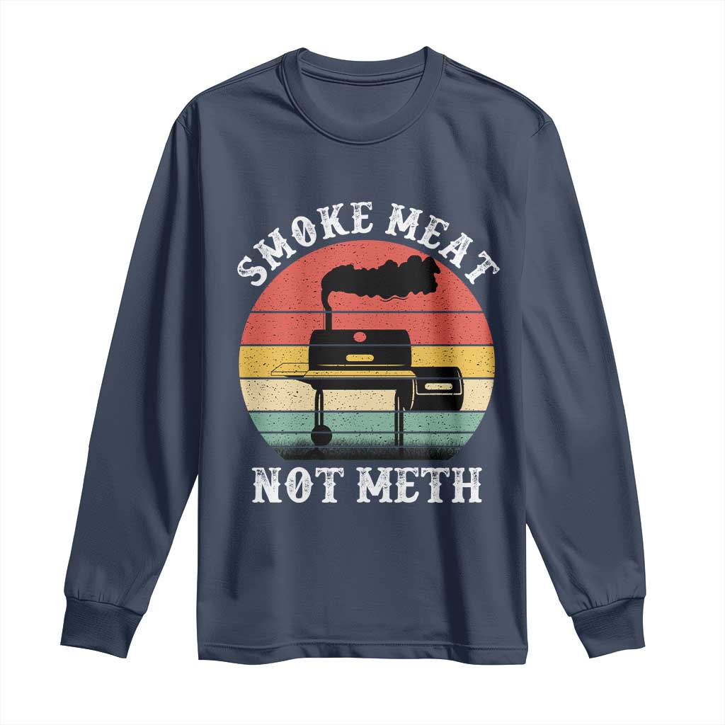 Funny Smoke Meat Not Meth Long Sleeve Shirt Retro Vintage Grilling BBQ