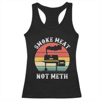Funny Smoke Meat Not Meth Racerback Tank Top Retro Vintage Grilling BBQ