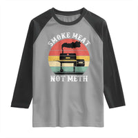 Funny Smoke Meat Not Meth Raglan Shirt Retro Vintage Grilling BBQ