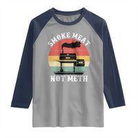 Funny Smoke Meat Not Meth Raglan Shirt Retro Vintage Grilling BBQ