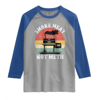 Funny Smoke Meat Not Meth Raglan Shirt Retro Vintage Grilling BBQ