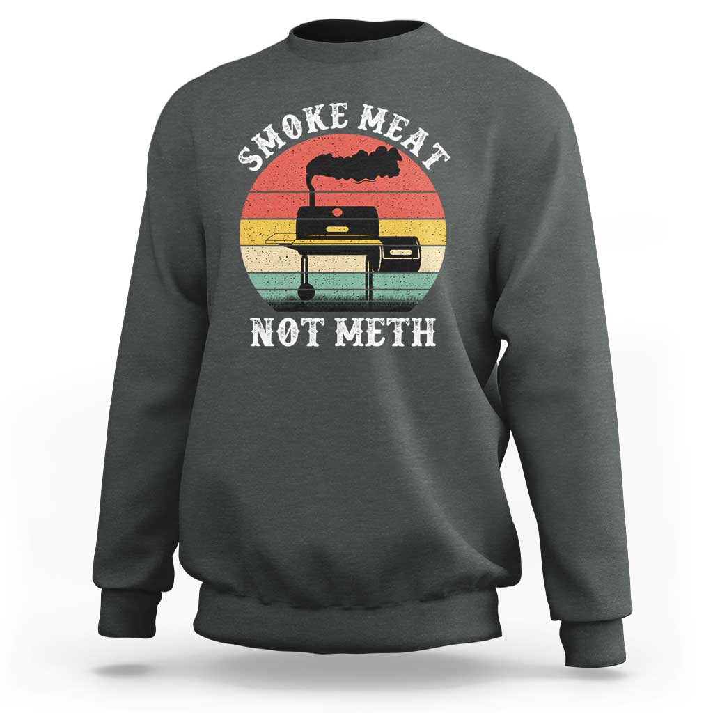 Funny Smoke Meat Not Meth Sweatshirt Retro Vintage Grilling BBQ