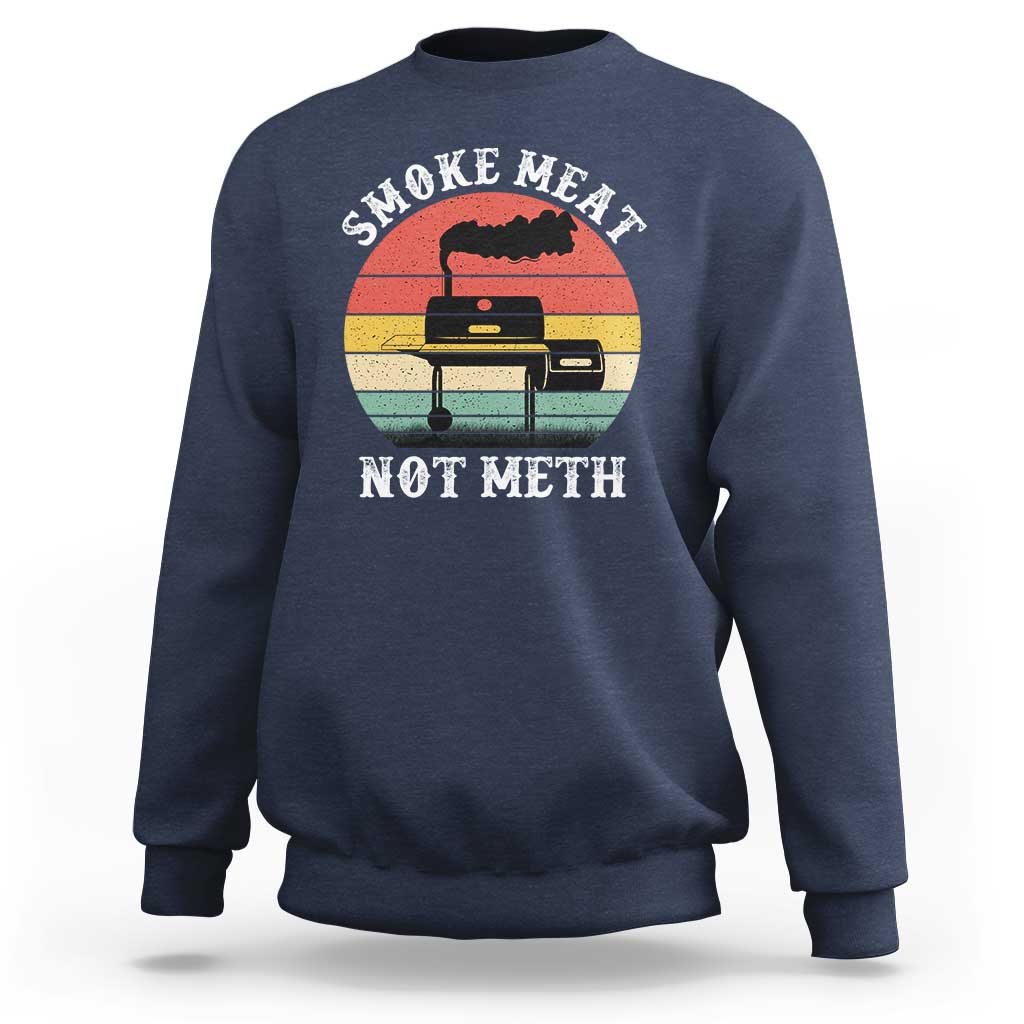 Funny Smoke Meat Not Meth Sweatshirt Retro Vintage Grilling BBQ