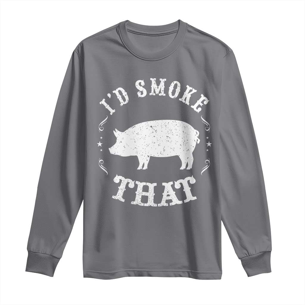 Funny BBQ Grilling I'd Smoke That Long Sleeve Shirt Barbecue Grill Father's Day