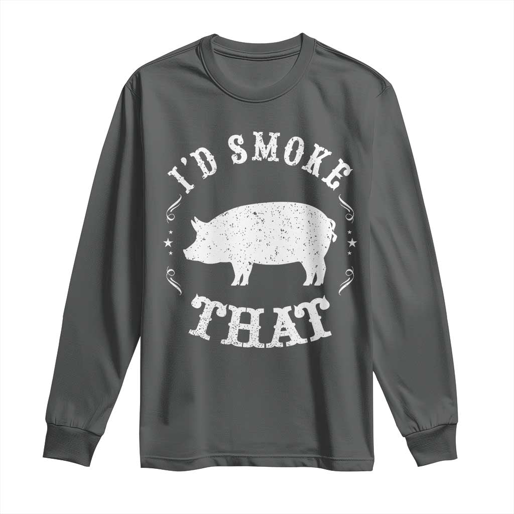 Funny BBQ Grilling I'd Smoke That Long Sleeve Shirt Barbecue Grill Father's Day