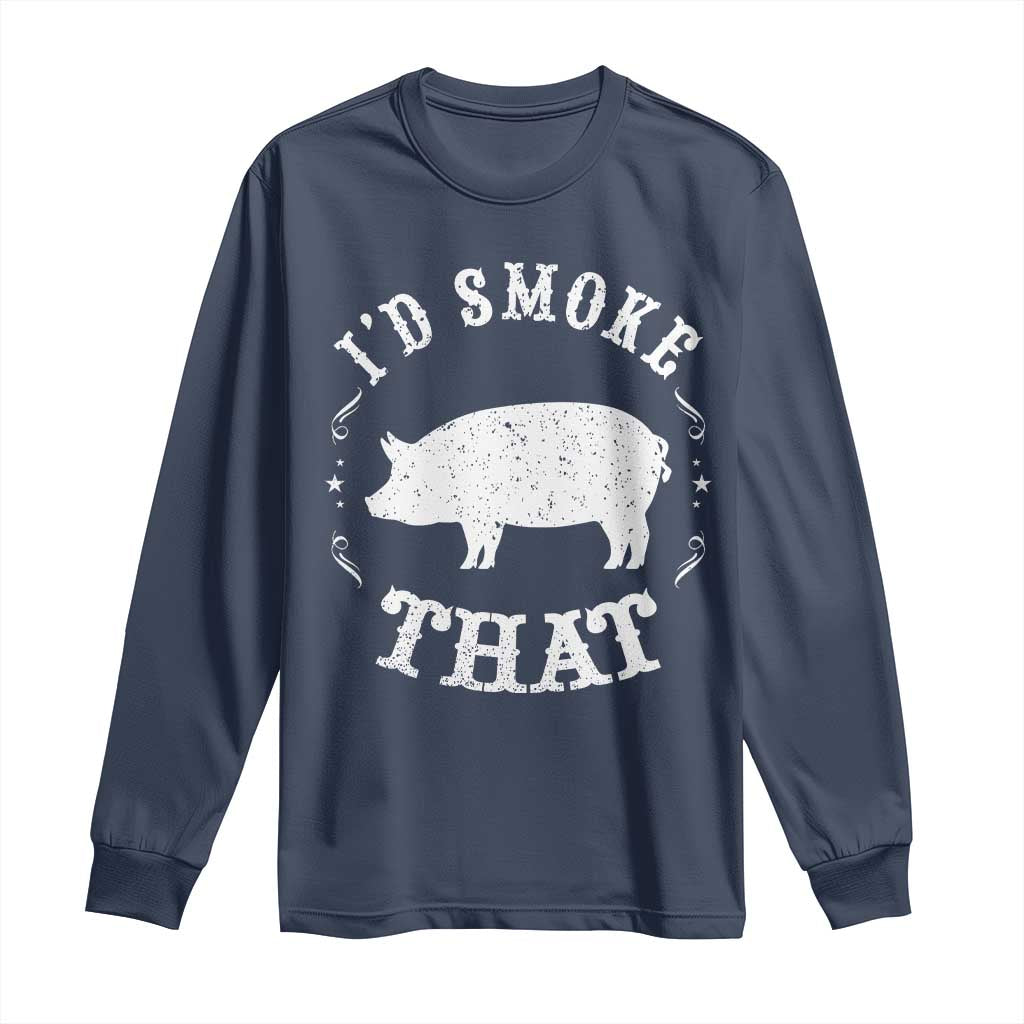 Funny BBQ Grilling I'd Smoke That Long Sleeve Shirt Barbecue Grill Father's Day