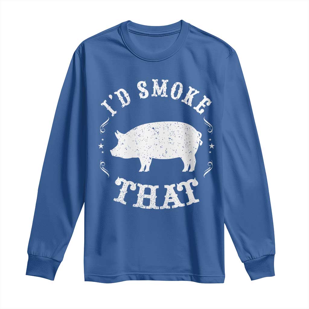 Funny BBQ Grilling I'd Smoke That Long Sleeve Shirt Barbecue Grill Father's Day