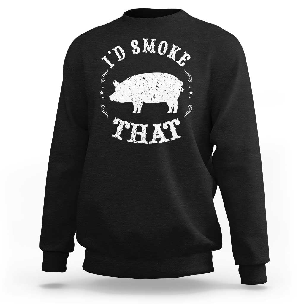 Funny BBQ Grilling I'd Smoke That Sweatshirt Barbecue Grill Father's Day