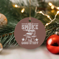 Funny BBQ Grilling I Only Smoke The Good Stuff Ceramic Ornament Barbecue Grill Father's Day - Wonder Print Shop