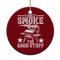 Funny BBQ Grilling I Only Smoke The Good Stuff Ceramic Ornament Barbecue Grill Father's Day - Wonder Print Shop