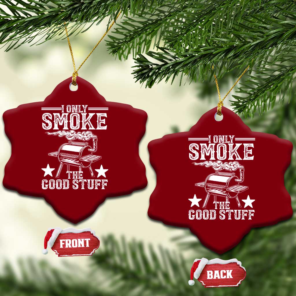 Funny BBQ Grilling I Only Smoke The Good Stuff Ceramic Ornament Barbecue Grill Father's Day - Wonder Print Shop