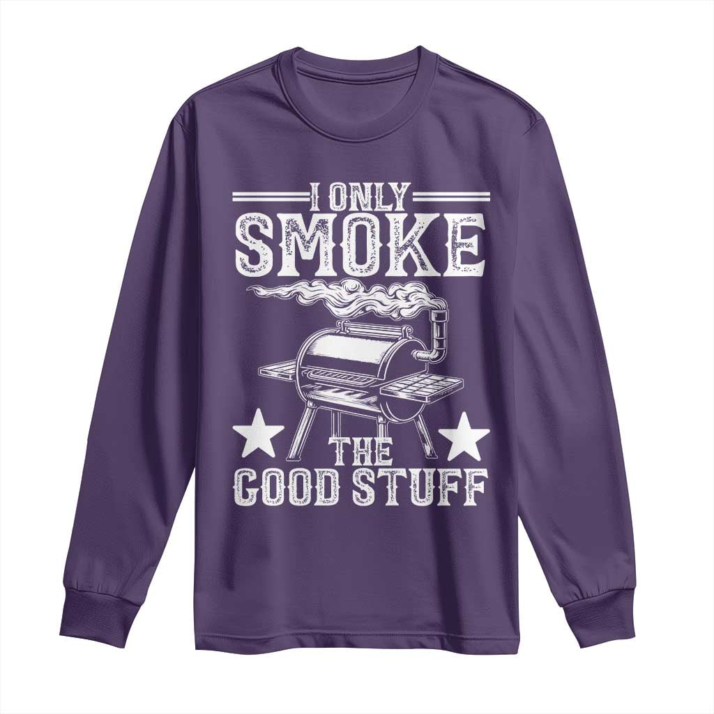 Funny BBQ Grilling I Only Smoke The Good Stuff Long Sleeve Shirt Barbecue Grill Father's Day