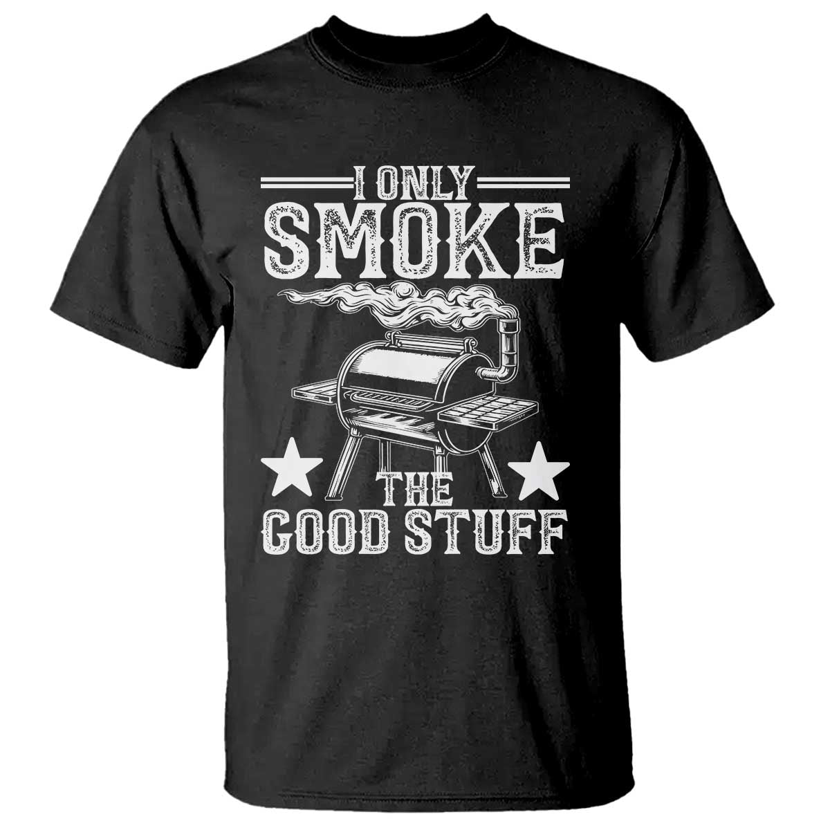 Funny BBQ Grilling I Only Smoke The Good Stuff T Shirt Barbecue Grill Father's Day - Wonder Print Shop