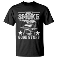 Funny BBQ Grilling I Only Smoke The Good Stuff T Shirt Barbecue Grill Father's Day - Wonder Print Shop