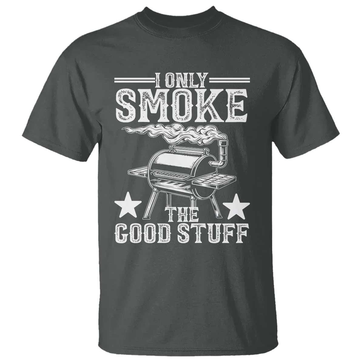 Funny BBQ Grilling I Only Smoke The Good Stuff T Shirt Barbecue Grill Father's Day - Wonder Print Shop