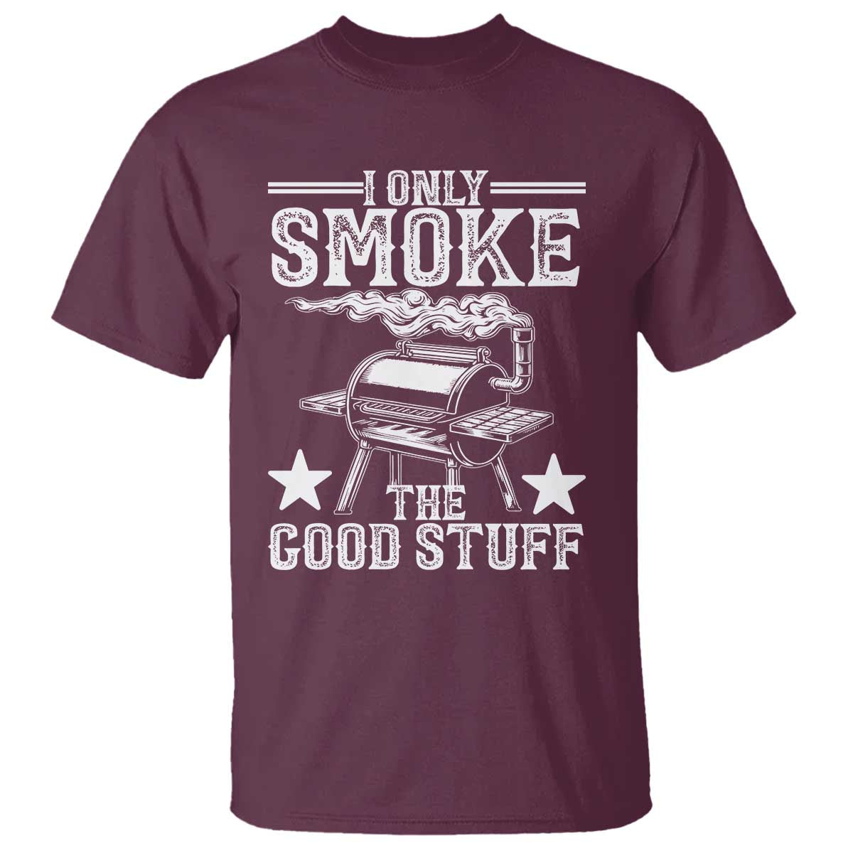 Funny BBQ Grilling I Only Smoke The Good Stuff T Shirt Barbecue Grill Father's Day - Wonder Print Shop