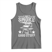 Funny BBQ Grilling I Only Smoke The Good Stuff Tank Top Barbecue Grill Father's Day