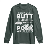 Funny BBQ Grilling I Like My Butt Rubbed And My Pork Pulled Long Sleeve Shirt Barbecue Grill Father's Day