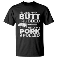Funny BBQ Grilling I Like My Butt Rubbed And My Pork Pulled T Shirt Barbecue Grill Father's Day - Wonder Print Shop