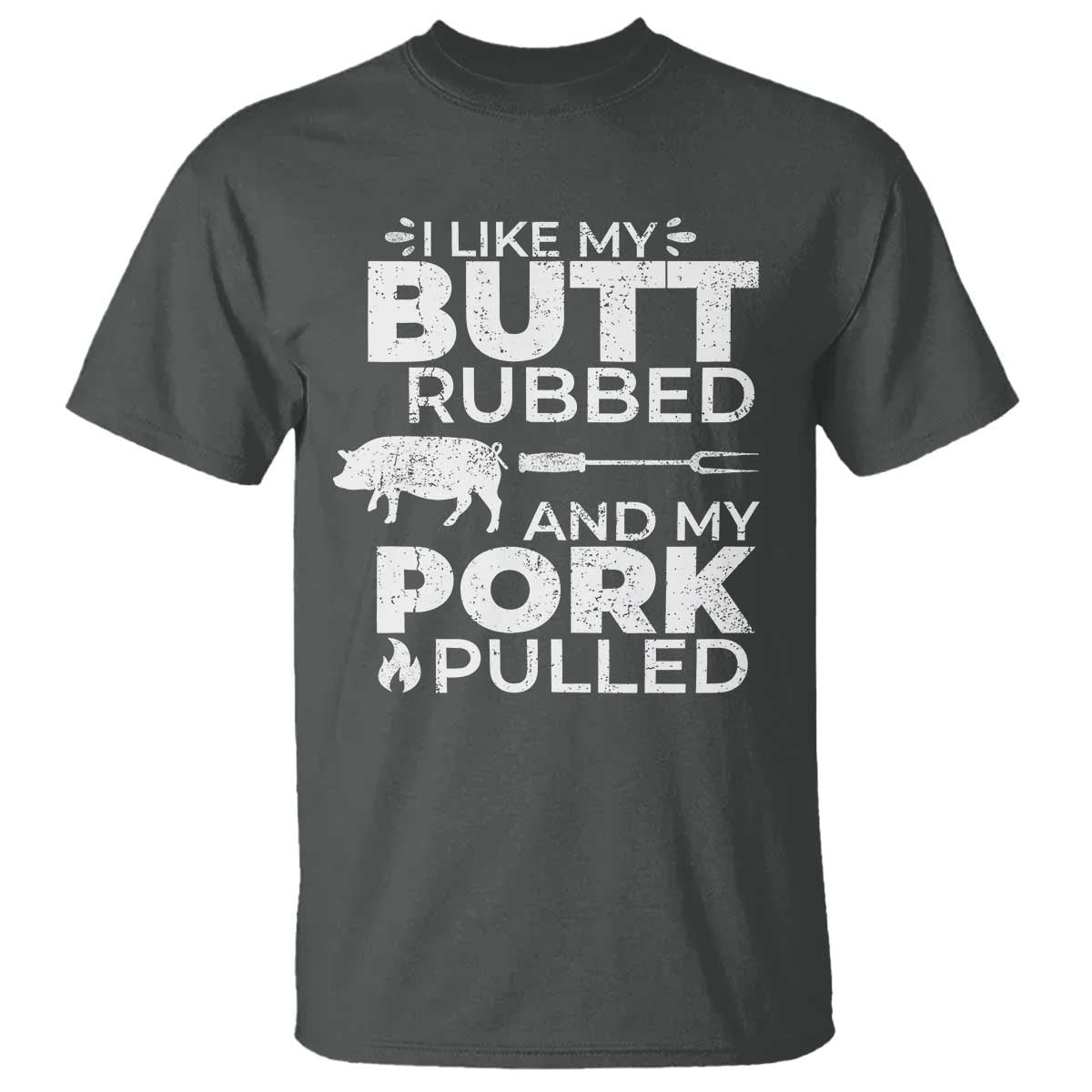 Funny BBQ Grilling I Like My Butt Rubbed And My Pork Pulled T Shirt Barbecue Grill Father's Day - Wonder Print Shop