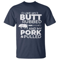 Funny BBQ Grilling I Like My Butt Rubbed And My Pork Pulled T Shirt Barbecue Grill Father's Day - Wonder Print Shop