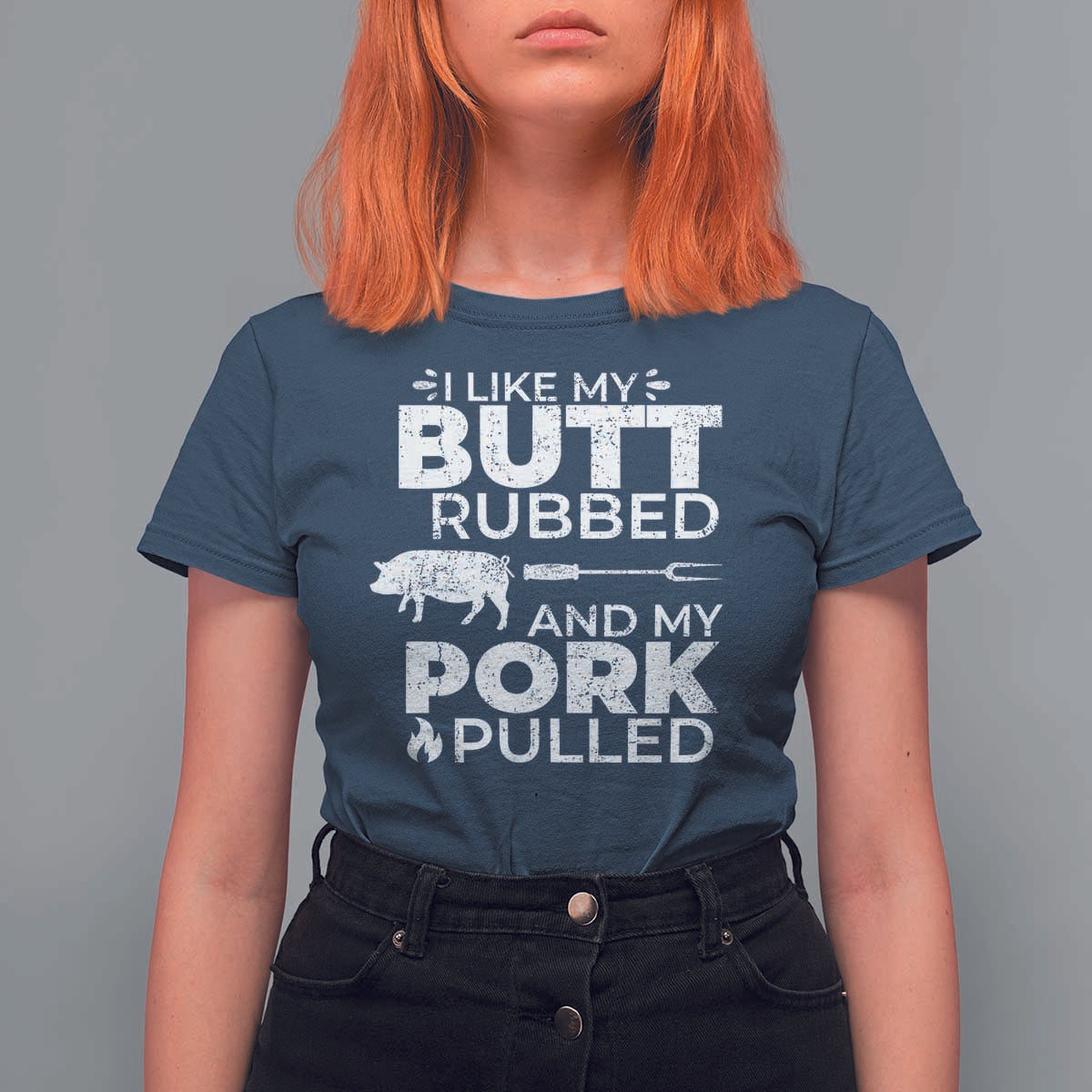 Funny BBQ Grilling I Like My Butt Rubbed And My Pork Pulled T Shirt For Women Barbecue Grill Father's Day - Wonder Print Shop