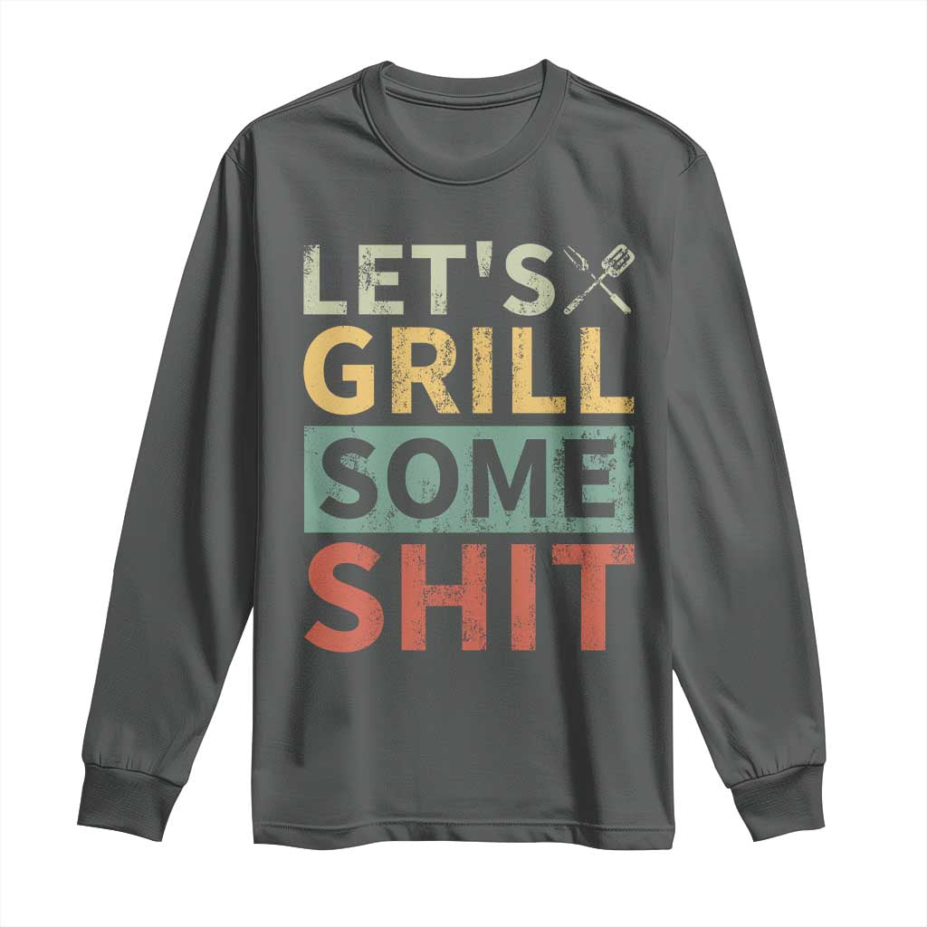 Funny BBQ Grilling Let's Grill Some Shit Long Sleeve Shirt Retro Vintage Barbecue Father's Day