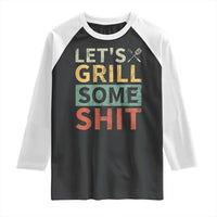 Funny BBQ Grilling Let's Grill Some Shit Raglan Shirt Retro Vintage Barbecue Father's Day