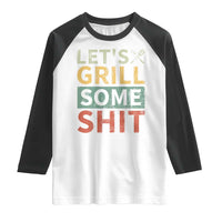 Funny BBQ Grilling Let's Grill Some Shit Raglan Shirt Retro Vintage Barbecue Father's Day