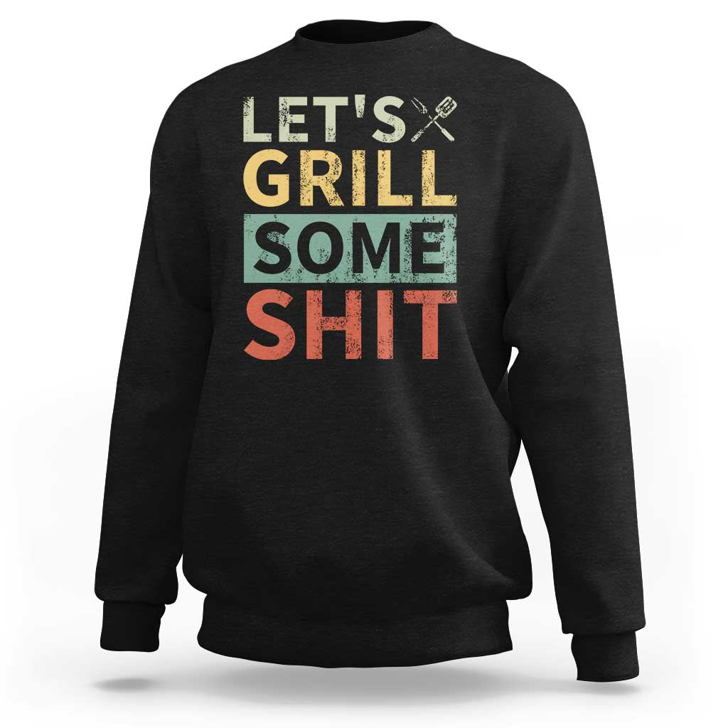 Funny BBQ Grilling Let's Grill Some Shit Sweatshirt Retro Vintage Barbecue Father's Day