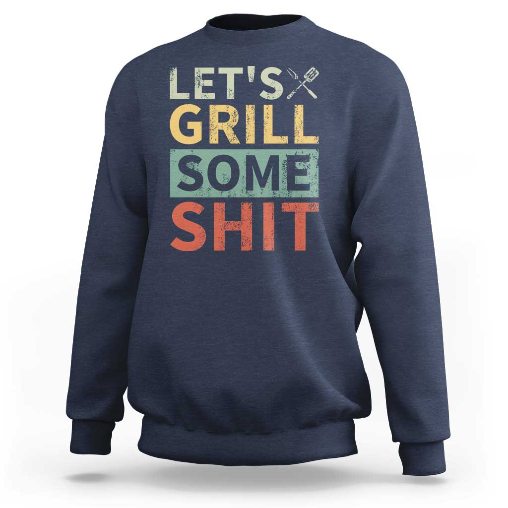 Funny BBQ Grilling Let's Grill Some Shit Sweatshirt Retro Vintage Barbecue Father's Day