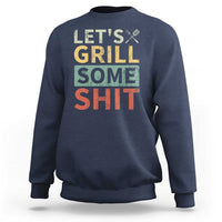 Funny BBQ Grilling Let's Grill Some Shit Sweatshirt Retro Vintage Barbecue Father's Day