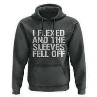 Funny I Flexed And The Sleeves Fell Of Hoodie Workout Gymer