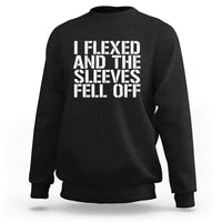 Funny I Flexed And The Sleeves Fell Of Sweatshirt Workout Gymer - Wonder Print Shop