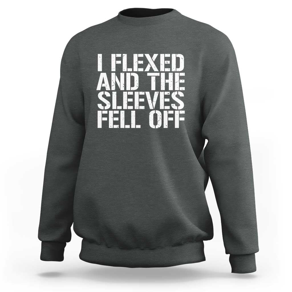 Funny I Flexed And The Sleeves Fell Of Sweatshirt Workout Gymer - Wonder Print Shop