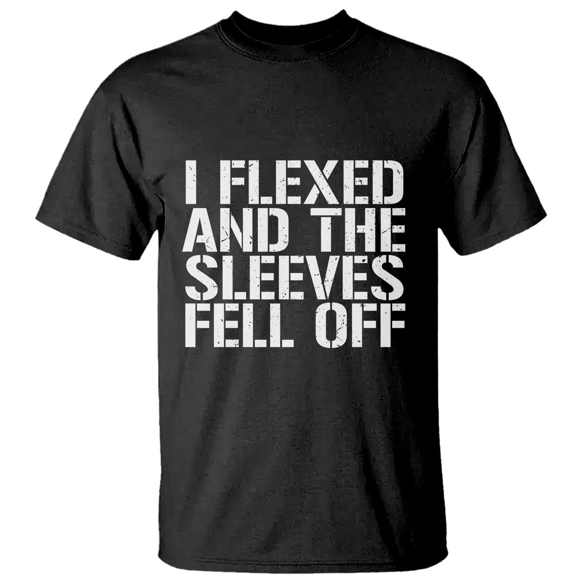 Funny I Flexed And The Sleeves Fell Of T Shirt Workout Gymer - Wonder Print Shop