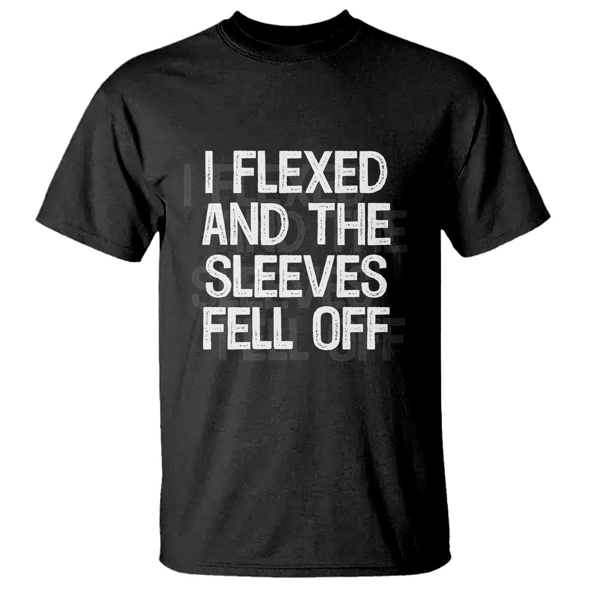 Funny I Flexed And The Sleeves Fell Of T Shirt Workout Gymer Shadow Text - Wonder Print Shop
