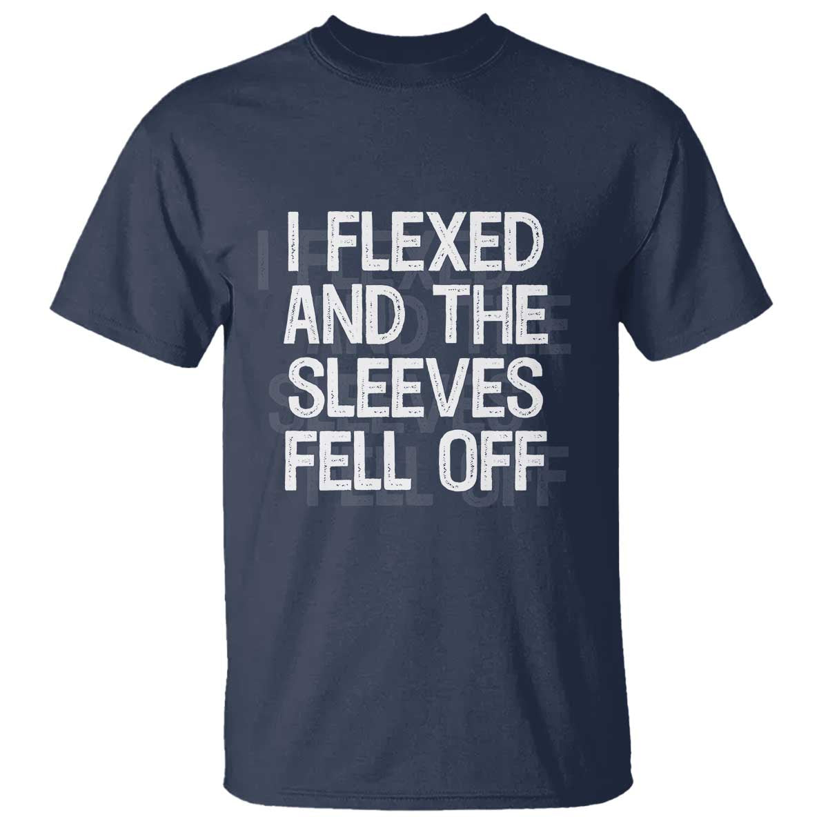 Funny I Flexed And The Sleeves Fell Of T Shirt Workout Gymer Shadow Text - Wonder Print Shop